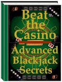 Beat the Casino - Advanced Blackjack Secrets